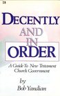 Decently And In Order A Guide To New Testament Church Government