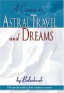 A Course in Astral Travel and Dreams