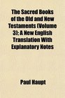 The Sacred Books of the Old and New Testaments  A New English Translation With Explanatory Notes