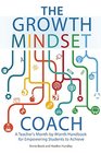 The Growth Mindset Coach A Teacher's MonthbyMonth Handbook for Empowering Students to Achieve