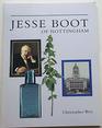 Jesse Boot of Nottingham Founder of the Boots Company