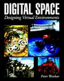 Digital Space Designing Virtual Environments