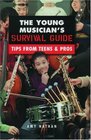 The Young Musician's Survival Guide Tips from Teens  Pros