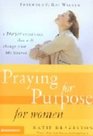 Praying for Purpose  for Women A Prayer Experience That Will Change Your Life Forever