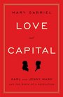 Love and Capital Karl and Jenny Marx and the Birth of a Revolution