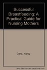 Successful Breastfeeding A Practical Guide for Nursing Mothers