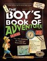 The Boy's Book of Adventure The Little Guidebook for Smart and Resourceful Boys