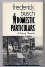 Domestic Particulars A Family Chronicle