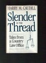 Slender is the thread Tales from a country law office