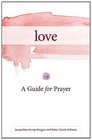 Love A Guide for Prayer