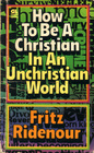 How to Be a Christian in an Unchristian World