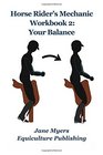 Horse Rider's Mechanic Workbook 2 Your Balance Further improve your riding skill