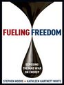 Fueling Freedom Exposing the Mad War on Energy