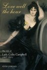 Love Well the Hour The Life of Lady Colin Campbell