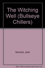 THE WTICHING WELL - BULLSEYE (Bullseye Chillers)