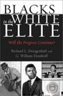 Blacks in the White Elite Will the Progress Continue