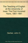 The Teaching of English at the University of Iowa The First Hundred Years 18611961