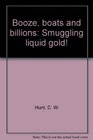 Booze boats and billions Smuggling liquid gold