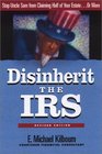 Disinherit the IRS Stop Uncle Sam from Claiming Half of Your Estateor More