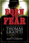 Born to Fear Interviews with Thomas Ligotti