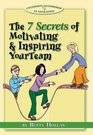 The 7 Secrets of Motivating  Inspiring Your Team