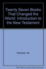 The twentyseven books that changed the world a guide to reading the New Testament