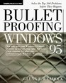 Bulletproofing Windows 95 Solve the Top 160 Problems Before They Happen