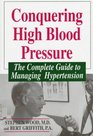 Conquering High Blood Pressure The Complete Guide to Managing Hypertension