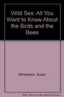 Wild Sex All You Want to Know About the Birds and the Bees