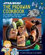 Star Wars The Padawan Cookbook KidFriendly Recipes from a Galaxy Far Far Away