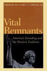 Vital Remnants America's Founding and the Western Tradition