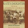 Kate's Daughter The Real Catherine Cookson