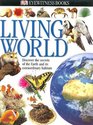 Living World Discover the Secrets of the Earth and Its Extraordinary Habitats