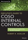 Executive's Guide to COSO Internal Controls Understanding and Implementing the New Framework