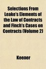 Selections From Leake's Elements of the Law of Contracts and Finch's Cases on Contracts