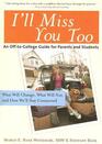 I'll Miss You Too An OfftoCollege Guide for Parents and Students