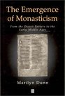 The Emergence of Monasticism From the Desert Fathers to the Early Middle Ages