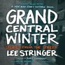 Grand Central Winter: Stories from the Street (Expanded Second Edition) (Audio CD) (Unabridged)