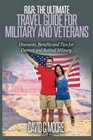 RR The Ultimate Travel Guide for Military and Veterans Discounts Benefits and Tips for Current and Retired Military