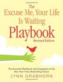Excuse Me Your Life Is Waiting Playbook The Revised Edition