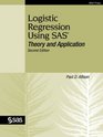 Logistic Regression Using SAS Theory and Application Second Edition