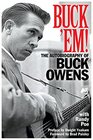 Buck 'Em The Autobiography of Buck Owens