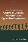 Most Comprehensive Origins of Cliches Proverbs and Figruative Expressions