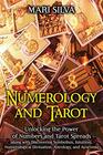 Numerology and Tarot Unlocking the Power of Numbers and Tarot Spreads along with Discovering Symbolism Intuition Numerological Divination Astrology and Ayurveda