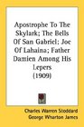 Apostrophe To The Skylark The Bells Of San Gabriel Joe Of Lahaina Father Damien Among His Lepers