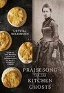 Praisesong for the Kitchen Ghosts Stories and Recipes from Five Generations of Black Country Cooks