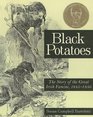 Black Potatoes The Story of the Great Irish Famine 18451850