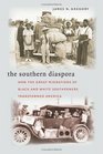 The Southern Diaspora  How the Great Migrations of Black and White Southerners Transformed America