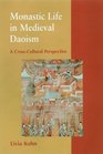 Monastic Life in Medieval Daoism A CrossCultural Perspective