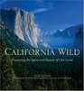 California Wild Preserving the Spirit and Beauty of Our Land